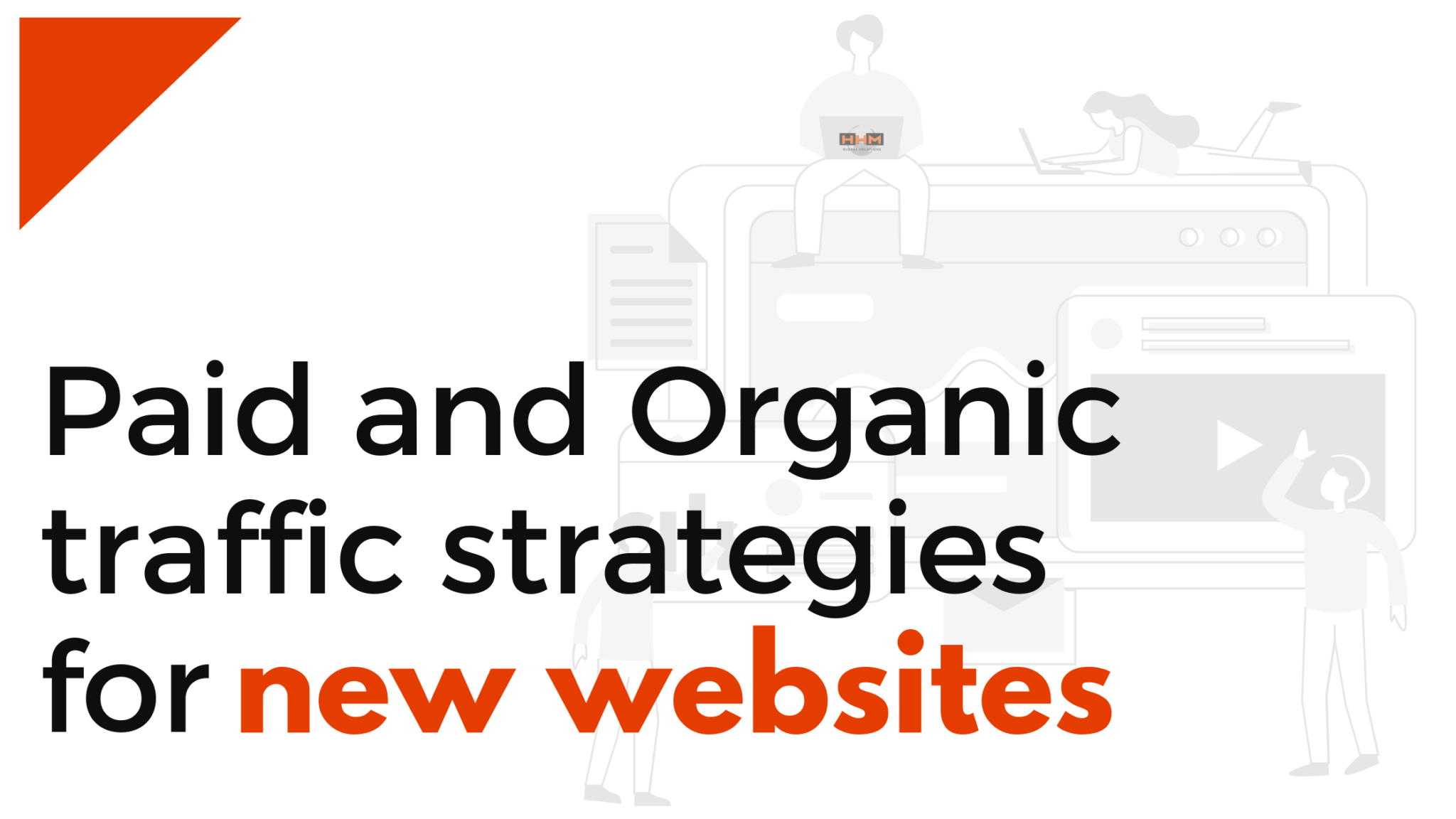 Paid And Organic Traffic Strategies For New Websites HHM Global Solutions
