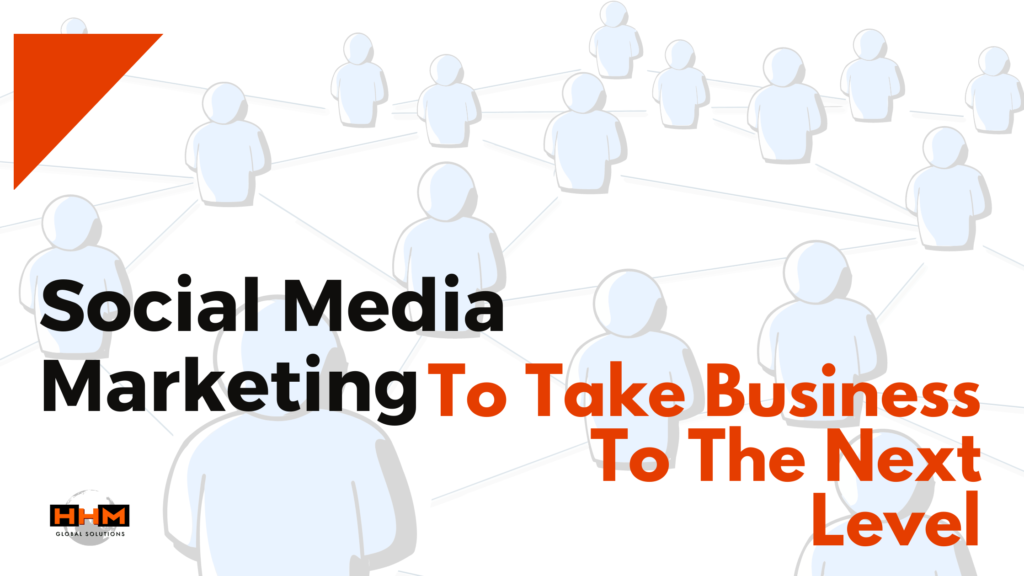 Social Media Marketing To Take Business To The Next Level